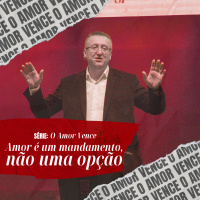 O Amor que nos faz ver - Pr. Klaus Piragine - Série: O Amor vence