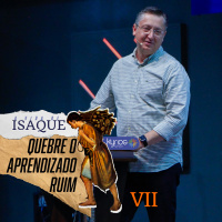 Quebre o aprendizado ruim - Pr. Klaus Piragine - Série: A vida de Isaque - VII