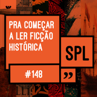 148. Pra começar a ler ficção histórica