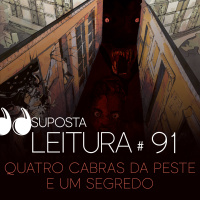 91 - Quatro cabras da peste e um segredo