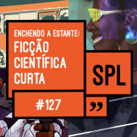 127. Enchendo a estante: Ficção científica curta