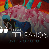 106 - Os despossuídos