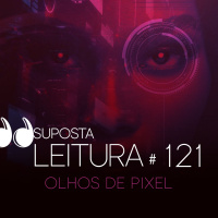 121. Olhos de pixel, de Lucas Mota