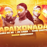 APAIXONADA - LUKA DA ZO | MC LIZZIE | MANO CHEFFE
