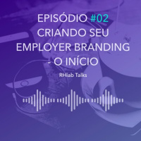 002: Criando seu Employer Branding - o início