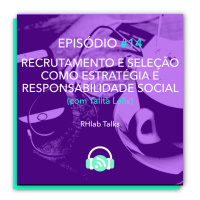 RHlab Talks #14 - Recrutamento e Seleção como estratégia e responsabilidade social para jornadas iniciais
