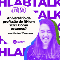 Rhlab Talks #19 - Aniversário da profissão de RH em 2021. Como estamos?