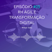 005: RH ÁGIL E TRANSFORMAÇÃO DIGITAL