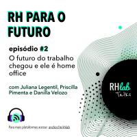 #RH para o Futuro #2 - O futuro do trabalho chegou e ele é home office (especial #quarentena #coronavirus)