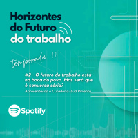 #2 - O futuro do trabalho está na boca do povo. Mas será que é conversa séria?