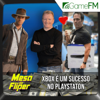 Xbox é um sucesso no PlayStation - 22/08/2024 - Mesa do Fliper - Podcast