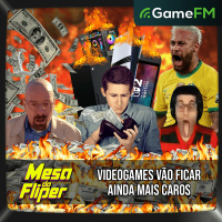 VIDEOGAMES VÃO FICAR AINDA MAIS CAROS - 04/06/2026 - Mesa do Fliper - Podcast