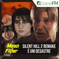 Silent Hill 2 Remake é um desastre - 31/05/2024 - Mesa do Fliper - Podcast