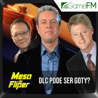 DLC pode ser GOTY? - 21/11/2024 - Mesa do Fliper - Podcast