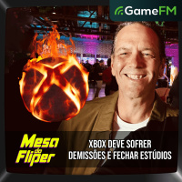 XBOX VAI SOFRER DEMISSÕES E FECHAR ESTÚDIOS - 26/06/2025 - Mesa do Fliper - Podcast