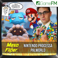 Nintendo processa Palworld - 20/09/2024 - Mesa do Fliper - Podcast