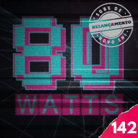 80 WATTS - Edição 142 (Relançamento)