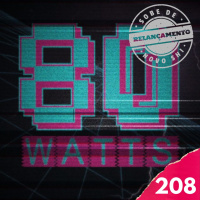 80 WATTS - Edição 208 (Relançamento)