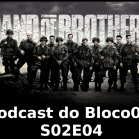 Bloco01 – Podcast: Band of Brothers – S02E04
