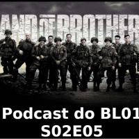 Bloco01 – Podcast: Band of Brothers – S02E05