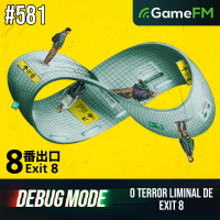 O TERROR LIMINAL DE EXIT 8 - Debug Mode #581 - Podcast