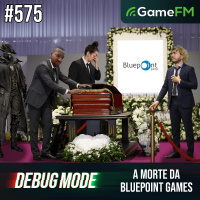 A MORTE DA BLUEPOINT - Debug Mode #575 - Podcast