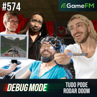 TUDO PODE RODAR DOOM - Debug Mode #574 - Podcast