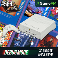 30 ANOS DE APPLE PIPPIN - Debug Mode #584 - Podcast