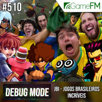 Debug Mode #510: JBI - Jogos Brasileiros Incríveis - Podcast