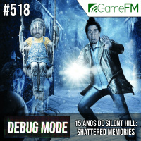 Debug Mode #518: 15 anos de Silent Hill: Shattered Memories - Podcast