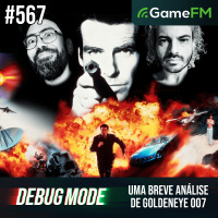 UMA BREVE ANÁLISE DE GOLDENEYE 007 - Debug Mode #567 - Podcast
