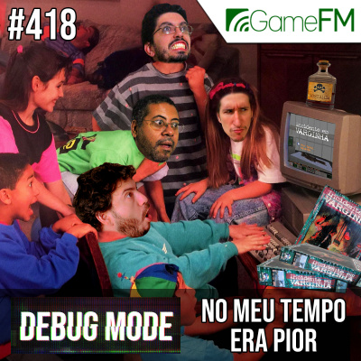 Gamefm » Debug Mode Podcast
