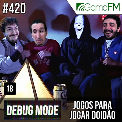 Gamefm » Debug Mode Podcast