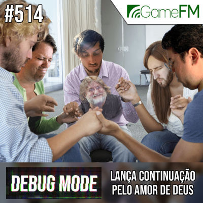 Gamefm » Debug Mode Podcast
