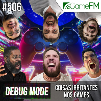 Gamefm » Debug Mode Podcast