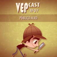 VEPCAST #07 - Público-alvo