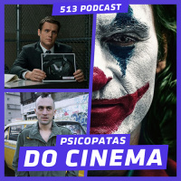 513 Podcast 61 – Psicopatas da ficção e o Coringa