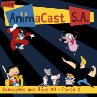 AnimaCast S.A. #005 - Animações dos Anos 90 - Parte 1