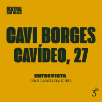 Cine #231 - Cavi Borges