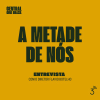 Cine #224 - A Metade de Nós