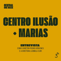 Cine #240 Centro Ilusão + Marias