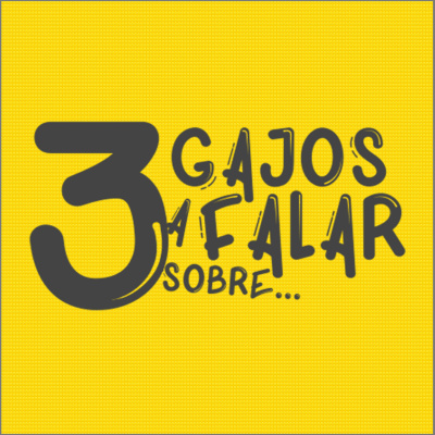 3 Gajos A Falar Sobre...