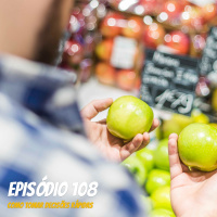 #108 Como tomar decisões mais rápido