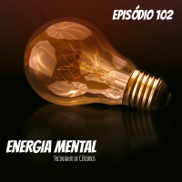 #102 Energia Mental