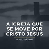 A Igreja Que Se Move Por Cristo