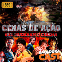 RapaduraCast 869 - Essas Cenas Incríveis de Ação mudaram o Cinema
