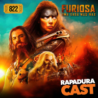 RapaduraCast 822 - FURIOSA é um FILMAÇO e um grande FRACASSO!