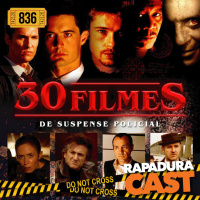 RapaduraCast 836 - Listão: 30 Melhores Filmes/Séries de Suspense Policial