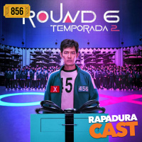 RapaduraCast 856 - Round 6 (Temporada 2) é a prova que as vezes continuar vale a pena!