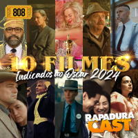 RapaduraCast 808 - Analisando os 10 indicados a Melhor Filme do Oscars 2024
